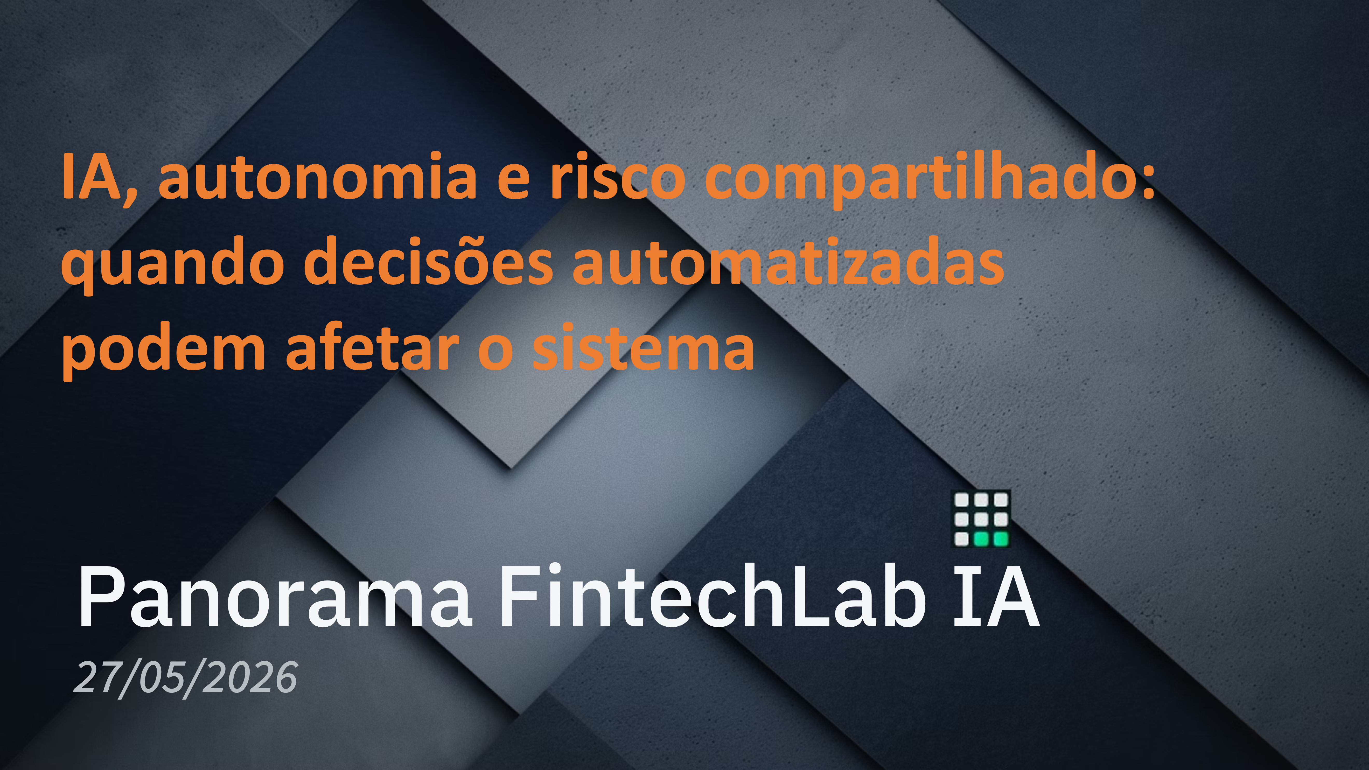 IA, autonomia e risco compartilhado: quando decisões automatizadas podem afetar o sistema