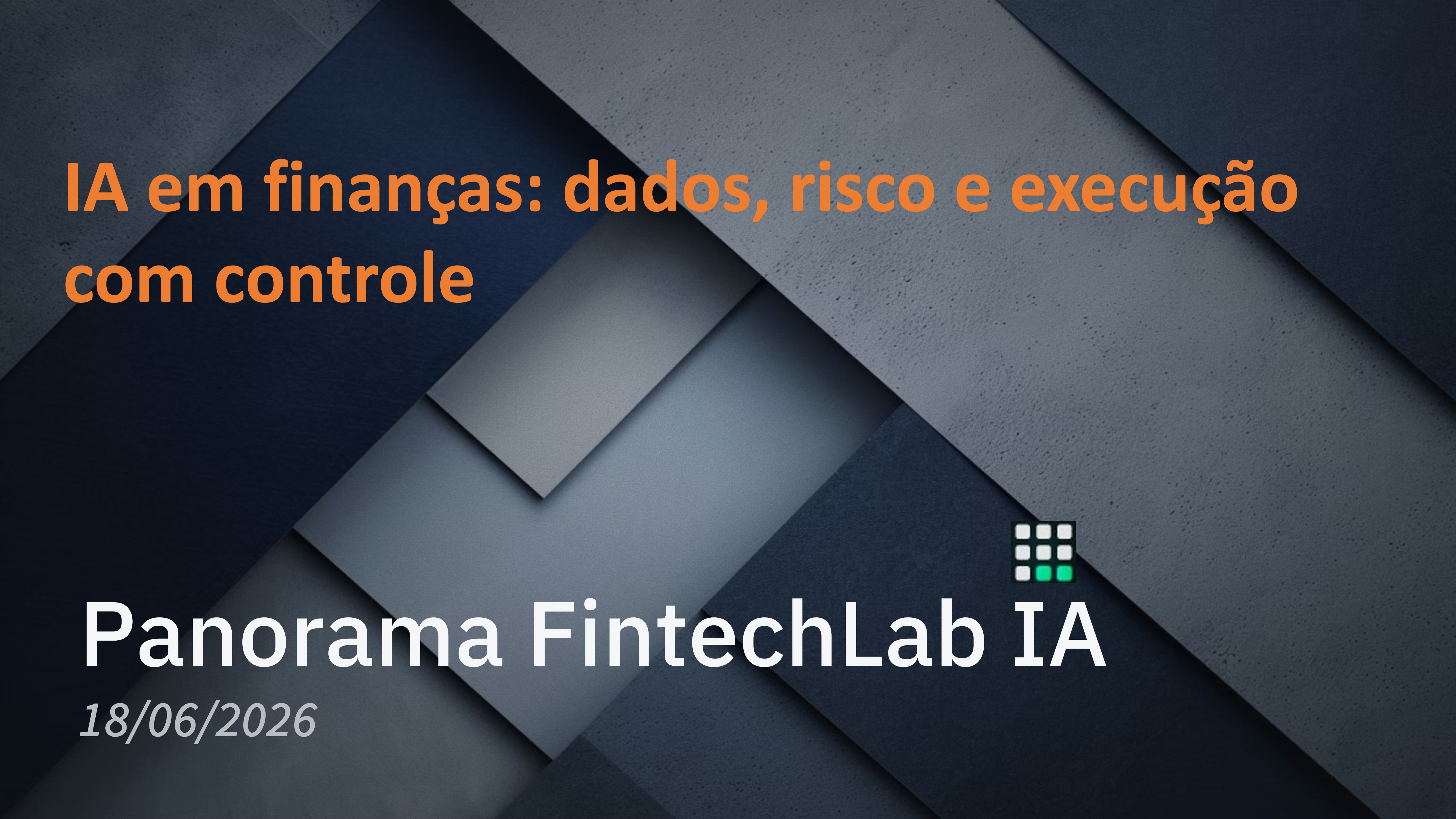 Panorama: IA em finanças: dados, risco e execução com controle